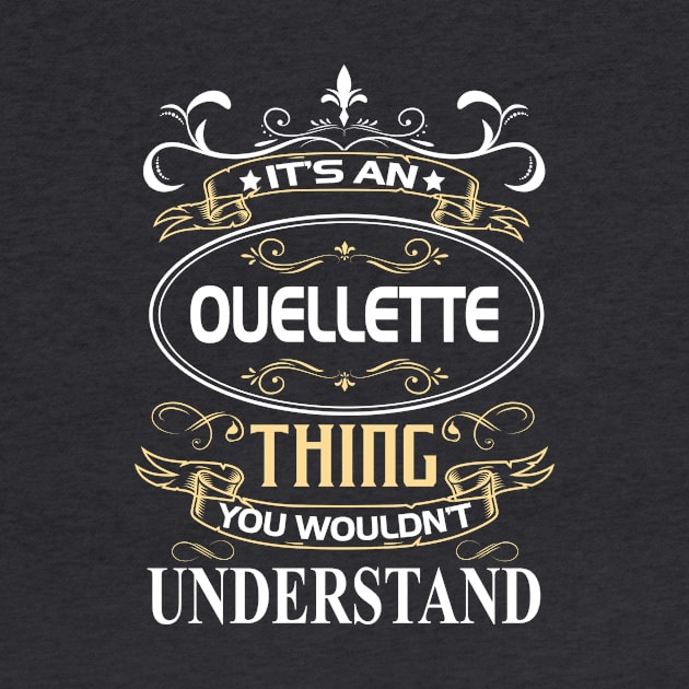 Ouellette Name Shirt It's An Ouellette Thing You Wouldn't Understand by Sparkle Ontani